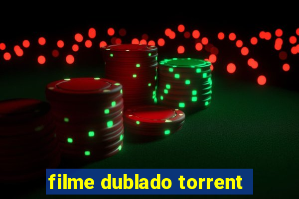 filme dublado torrent